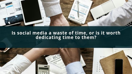Is spending time on social media worth it, or is it a waste of time?

